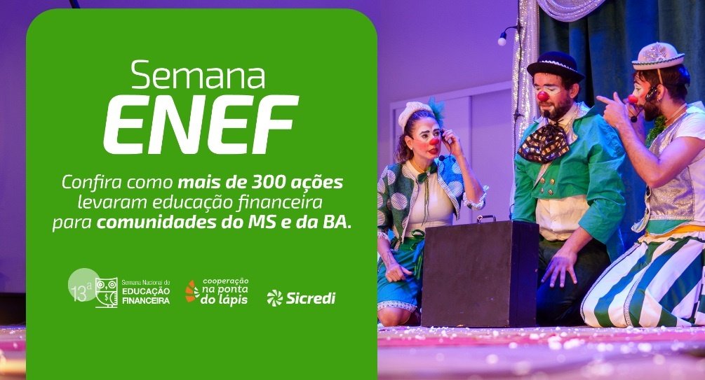 Sicredi Centro-Sul MS/BA alcança mais de 6,7 milhões de pessoas e impacta 18,5 mil presencialmente na 13ª Semana ENEF
