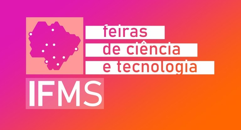 Aberto envio de trabalhos para Feiras de Ciências e Tecnologia do IFMS que ocorrerão em Nova Andradina e mais nove cidades